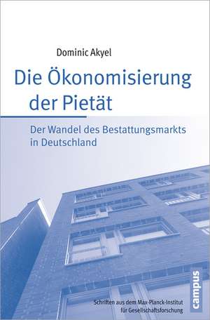 Die Ökonomisierung der Pietät de Dominic Akyel