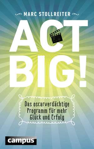 Act Big! de Marc Stollreiter