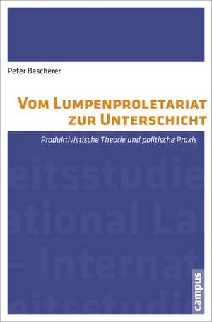 Vom Lumpenproletariat zur Unterschicht de Peter Bescherer