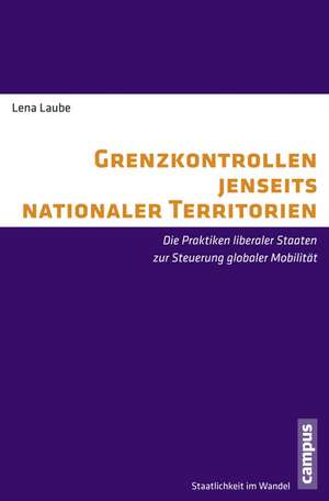 Grenzkontrollen jenseits nationaler Territorien de Lena Laube