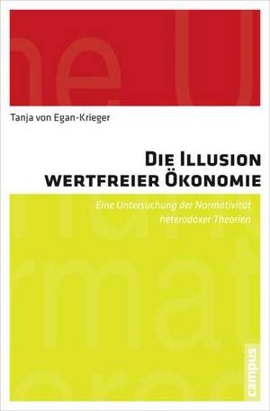 Die Illusion wertfreier Ökonomie de Tanja von Egan-Krieger