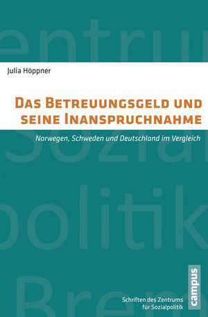 Das Betreuungsgeld und seine Inanspruchnahme de Julia Höppner