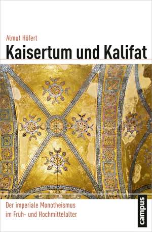 Kaisertum und Kalifat de Almut Höfert