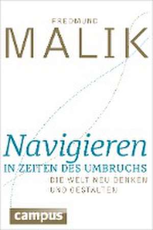 Navigieren in Zeiten des Umbruchs de Fredmund Malik