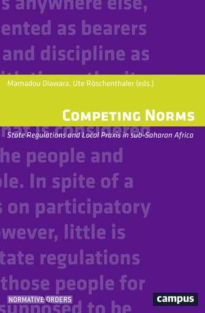 Competing Norms: State Regulations and Local Praxis in sub-Saharan Africa de Mamadou Diawara