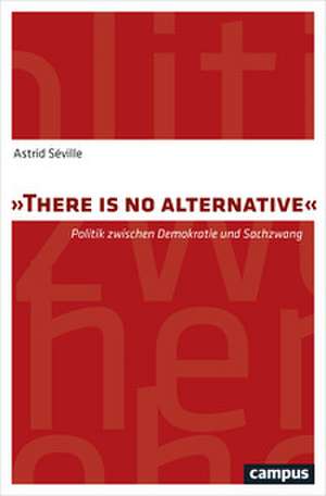 "There is no alternative" de Astrid Séville