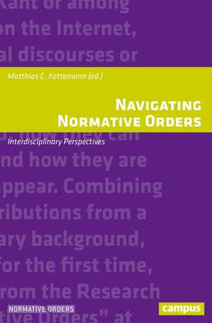 Navigating Normative Orders: Interdisciplinary Perspectives de Matthias C. Kettemann