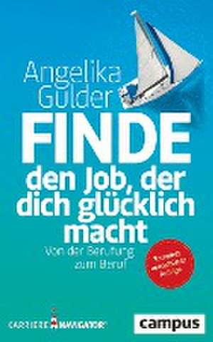 Finde den Job, der dich glücklich macht de Angelika Gulder