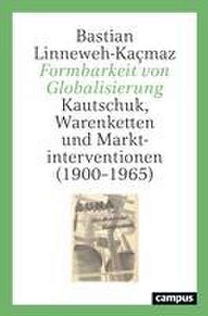 Formbarkeit von Globalisierung de Bastian Linneweh-Kaçmaz
