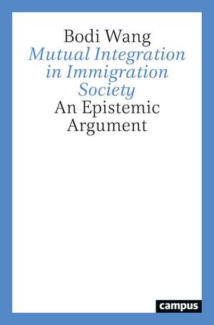 Mutual Integration in Immigration Society – An Epistemic Argument de Bodi Wang