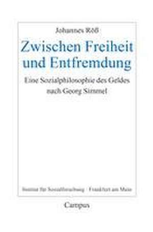 Zwischen Freiheit und Entfremdung de Johannes Röß