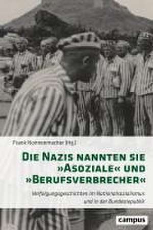 Die Nazis nannten sie 'Asoziale' und 'Berufsverbrecher' de Frank Nonnenmacher