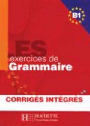 LES exercices de Grammaire B1. Übungsbuch de Marie-Pierre Caquineau-Gündüz