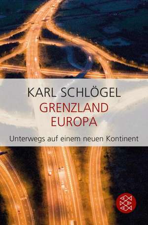 Grenzland Europa de Karl Schlögel