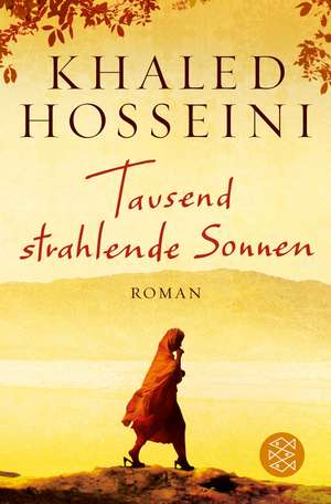 Tausend strahlende Sonnen de Khaled Hosseini