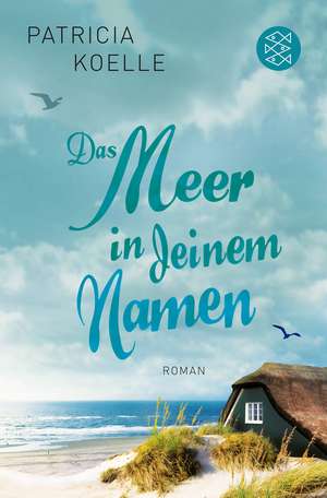 Das Meer in deinem Namen de Patricia Koelle