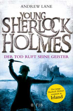 Young Sherlock Holmes 06. Der Tod ruft seine Geister - Der junge Sherlock Holmes ermittelt in Irland de Andrew Lane