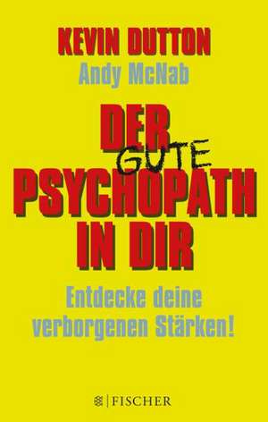 Der Psychopath in dir - Entdecke deine verborgenen Stärken! de Kevin Dutton