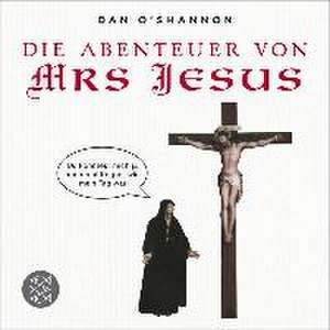 Die Abenteuer von Mrs Jesus de Dan O´Shannon