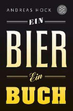 Ein Bier. Ein Buch. de Andreas Hock