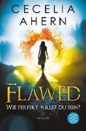 Flawed ¿ Wie perfekt willst du sein? de Cecelia Ahern