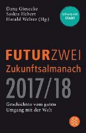 FUTURZWEI Zukunftsalmanach 2017/18 de Harald Welzer