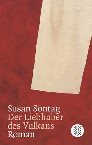 Der Liebhaber des Vulkans de Susan Sontag