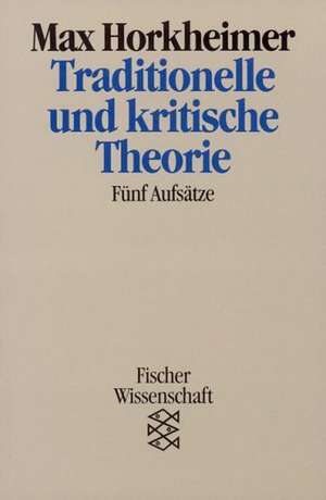 Traditionelle und kritische Theorie de Max Horkheimer