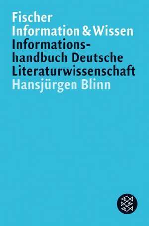 Informationshandbuch Deutsche Literaturwissenschaft de Hansjürgen Blinn