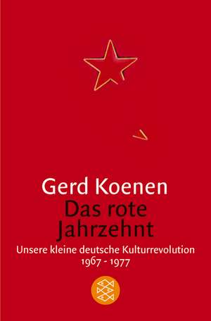 Das rote Jahrzehnt de Gerd Koenen