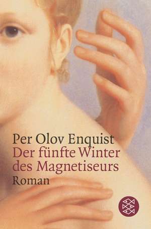 Der fünfte Winter des Magnetiseurs de Per Olov Enquist