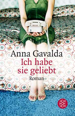 Ich habe sie geliebt de Anna Gavalda