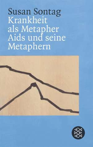 Krankheit als Metapher & Aids und seine Metaphern de Susan Sontag