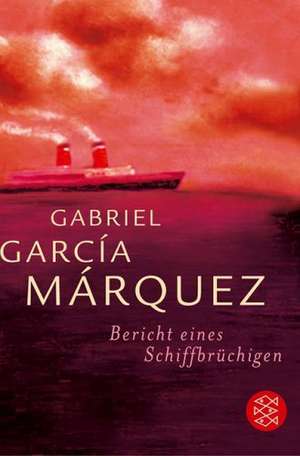 Bericht eines Schiffbrüchigen de Gabriel García Márquez