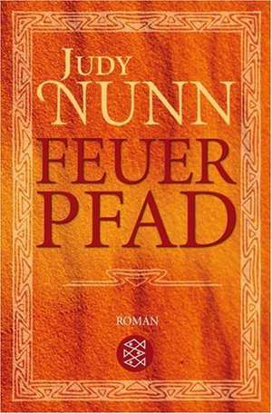 Feuerpfad de Judy Nunn