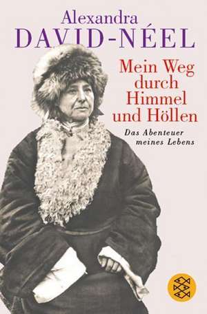 Mein Weg durch Himmel und Höllen de Alexandra David-Neel