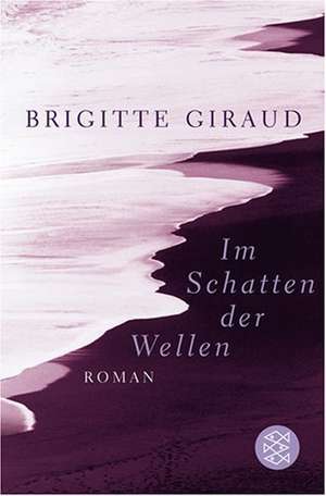 Im Schatten der Wellen de Brigitte Giraud