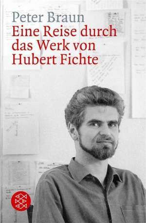 Eine Reise durch das Werk von Hubert Fichte de Peter Braun