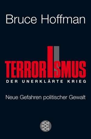 Terrorismus - Der unerklärte Krieg de Bruce Hoffman