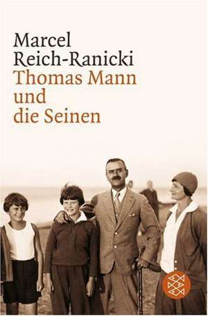 Thomas Mann und die Seinen de Marcel Reich-Ranicki