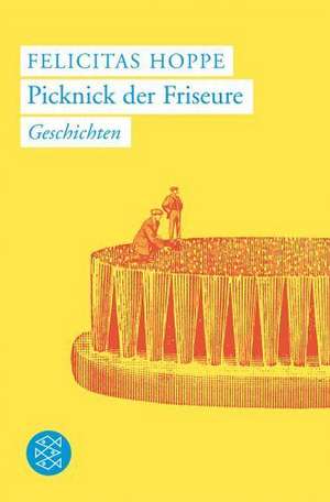 Picknick der Friseure de Felicitas Hoppe