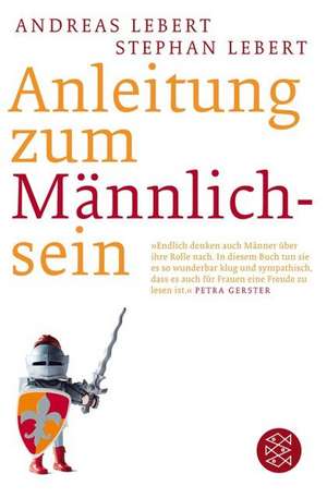 Anleitung zum Männlichsein de Andreas Lebert