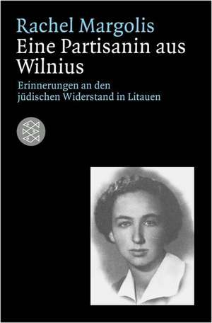 Als Partisanin in Wilna de Rachel Margolis