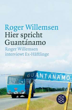 Hier spricht Guantánamo de Roger Willemsen