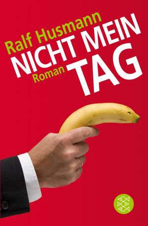 Nicht mein Tag de Ralf Husmann