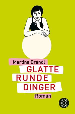 Glatte runde Dinger de Martina Brandl