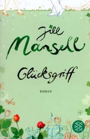 Glücksgriff de Jill Mansell