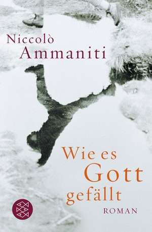 Wie es Gott gefällt de Niccoló Ammaniti