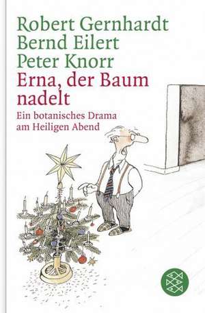 Erna, der Baum nadelt! de Bernd Eilert