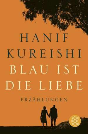 Blau ist die Liebe de Hanif Kureishi